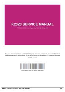 K20Z3 SERVICE MANUAL PDF-KSM-5WWOM-3 | 26 Pages | Size 1,538 KB | 19 Aug, 2016 If you want to possess a one-stop search and find the proper manuals on your products, you can visit this website that delivers many K20z3 Se