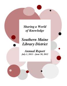 Sharing a World of Knowledge Southern Maine Library District Annual Report
