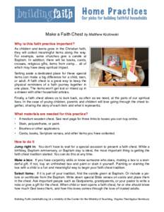 Make a Faith Chest by Matthew Kozlowski Why is this faith practice important? As children and teens grow in the Christian faith, they will collect meaningful items along the way. For example, some churches give a candle 