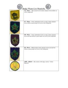 Badge Wants List Manitoba 1A – Prov. – Silk screened on felt, shield, unnamed, brown buffalo on yellow background 1C – Prov. – Swiss, embroidered on felt, cut edge, shield, unnamed, brown buffalo on green maple l