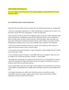 Candle and Open Flame Devices Use The use of candles and open flame devices inside campus buildings is strictly prohibited with only the following exception. Use of Solid Alcohol (Sterno) Food Heating Devices