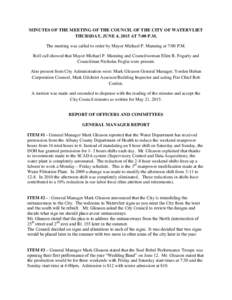 MINUTES OF THE MEETING OF THE COUNCIL OF THE CITY OF WATERVLIET THURSDAY, JUNE 4, 2015 AT 7:00 P.M. The meeting was called to order by Mayor Michael P. Manning at 7:00 P.M. Roll call showed that Mayor Michael P. Manning 