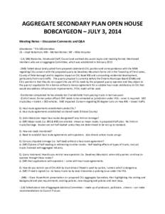 AGGREGATE SECONDARY PLAN OPEN HOUSE BOBCAYGEON – JULY 3, 2014 Meeting Notes – Discussion Comments and Q&A Attendance: ~ [removed]attendees LR – Lloyd Robertson; MB – Michael Benner; MF – Mike Farquhar - (LR, MB) 