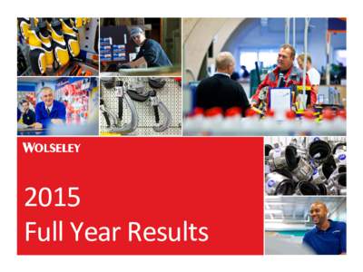 2015 Full Year Results Welcome and highlights Ian Meakins, Chief Executive