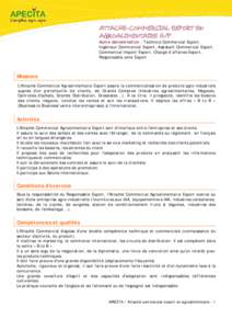 ATTACHE-COMMERCIAL EXPORT EN AGROALIMENTAIRE H/F Autre dénomination : Technico-Commercial Export, Ingénieur Commercial Export, Assistant Commercial Export, Commercial Import/Export, Chargé d’affaires Export,