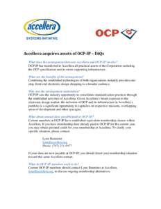 Accellera acquires assets of OCP-IP – FAQs What does the arrangement between Accellera and OCP-IP involve? OCP-IP has transferred to Accellera all practical assets of the Corporation including the OCP specification and