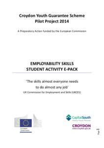 Croydon Youth Guarantee Scheme Pilot Project 2014 A Preparatory Action funded by the European Commission EMPLOYABILITY SKILLS STUDENT ACTIVITY E-PACK