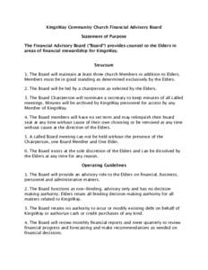 KingsWay Community Church Financial Advisory Board Statement of Purpose The Financial Advisory Board (“Board”) provides counsel to the Elders in areas of financial stewardship for KingsWay. Structure 1. The Board wil