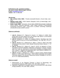 Dr Branislava Lalić, vanredovni profesor Uža naučna oblast: Meteorologija i biofizika E-mail: [removed] Telefon: +[removed]Obrazovanje