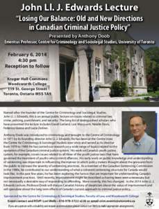 John Ll. J. Edwards Lecture “Losing Our Balance: Old and New Directions in Canadian Criminal Justice Policy” Presented by Anthony Doob Emeritus Professor, Centre for Criminology and Sociolegal Studies, University of 