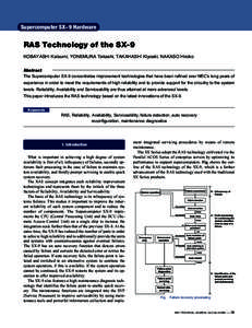 Supercomputer SX-9 Hardware  RAS Technology of the SX-9 KOBAYASHI Katsumi, YONEMURA Takashi, TAKAHASHI Kiyoaki, NAKASO Hiroko Abstract The Supercomputer SX-9 concentrates improvement technologies that have been refined o