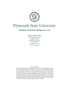 Plymouth State University Graduate Academic Catalog 2014–2015 College of Graduate Studies Plymouth State University 17 High Street, MSC 11 Plymouth, NH[removed]