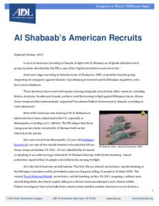 Al Shabaab’s American Recruits Updated: October, 2013 A wave of Americans traveling to Somalia to fight with Al Shabaab, an Al Qaeda-linked terrorist  group, has been described by the FBI as one of the 