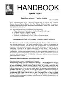 HANDBOOK Special Topics Taser International – Training Bulletin December 2009 Taser International has issued a revised Training Bulletin to users of their Electronic Control Devices (Training Bulletin 15). This Trainin