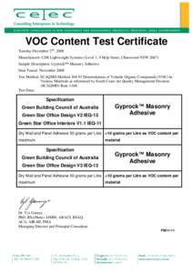 VOC Content Test Certificate Tuesday December 2nd, 2008 Manufacturer: CSR Lightweight Systems (Level 1, 9 Help Street, Chatswood NSWSample Description: Gyprock™ Masonry Adhesive. Date Tested: November 2008 Test 