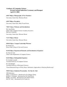 Academy of Computer Science Second Annual Induction Ceremony and Banquet April 15, 2004 6:00-7:00p.m. Photographs of New Members University Center East, Meremac Room 6:00-7:00p.m. Reception
