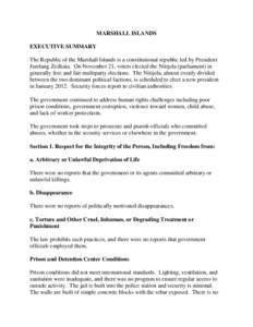 MARSHALL ISLANDS EXECUTIVE SUMMARY The Republic of the Marshall Islands is a constitutional republic led by President Jurelang Zedkaia. On November 21, voters elected the Nitijela (parliament) in generally free and fair 