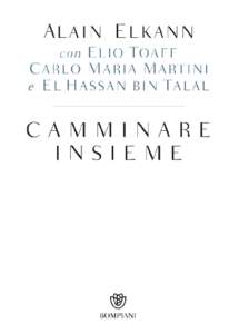 ALAIN ELKANN coN ELIo ToAff, cArLo MArIA MArTINI E EL HAssAN bIN TALAL cAMMINArE INsIEME Prefazione di Furio Colombo