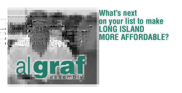 What’s next on your list to make LONG ISLAND MORE AFFORDABLE?  al graf