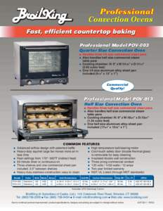Professional Convection Ovens Fast, efficient countertop baking Professional Model POV-003 Quarter Size Convection Oven ●