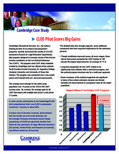 Cambridge Case Study  CLEO Pilot Scores Big Gains Cambridge Educational Services, Inc., the nation’s leading provider of on-campus test preparation programs, recently announced the results of a CLEOsponsored (Council o
