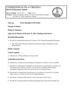 COMMONWEALTH of VIRGINIA Board of Education Agenda Date of Meeting: July 25, 2013 Time: 9 a.m. Location: Jefferson Conference Room, 22nd Floor, James Monroe Building 101 North 14th Street, Richmond, Virginia