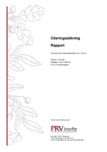 Citeringssökning Rapport Ansvarig informationsspecialist: Xxxx Vvvvvv Diarienr: [removed]Sökdatum: 2011-MM-DD