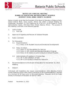 NOTICE OF A SPECIAL MEETING BOARD OF EDUCATION, BATAVIA PUBLIC SCHOOLS DISTRICT #101, KANE COUNTY, ILLINOIS Notice is hereby given that the President of the Board of Education of Batavia Public School District #101, Kane