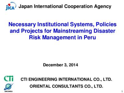 Japan International Cooperation Agency  Necessary Institutional Systems, Policies and Projects for Mainstreaming Disaster Risk Management in Peru