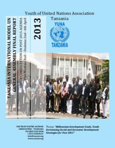 2013  YOUTH CONSULTATION ON POST 2015 AGENDA Pius Msekwa Hall – Dodoma:2nd– 6th April  TANZANIA INTERNATIONAL MODEL UN