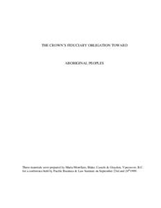 THE CROWN’S FIDUCIARY OBLIGATION TOWARD  ABORIGINAL PEOPLES These materials were prepared by Maria Morellato, Blake, Cassels & Graydon, Vancouver, B.C. for a conference held by Pacific Business & Law Institute on Septe