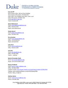 Gary	
  Gereffi	
   West	
  Campus	
  office:	
  266	
  Soc/Psych	
  Building	
   West	
  Campus	
  office	
  phone:	
  [removed]	
   CGGC	
  office:	
  Grey	
  Building,	
  Suite	
  0010,	
  Lower	