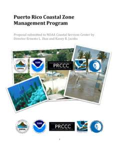 Puerto Rico Coastal Zone Management Program Proposal submitted to NOAA Coastal Services Center by Director Ernesto L. Diaz and Kasey R. Jacobs  1