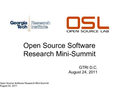 Open Source Software Research Mini-Summit Open Source Software Research Mini-Summit August 24, 2011