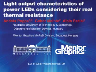 Light output characteristics of power LEDs considering their real thermal resistance András Poppe1,2 Gábor Molnár2 Albin Szalai1 1Budapest