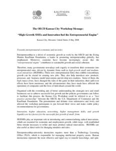 The OECD Kansas City Workshop Message: “High-Growth SMEs and Innovation fuel the Entrepreneurial Engine” Kansas City, Missouri, United States, 8 May 2008 Towards entrepreneurial economies and societies Entrepreneursh