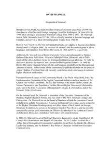 DAVID MAXWELL Biographical Summary David Maxwell, Ph.D., has been president of Drake University since May of[removed]He was director of the National Foreign Language Center in Washington DC from 1993 to 1999, after serving