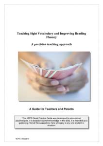 Teaching Sight Vocabulary and Improving Reading Fluency A precision teaching approach A Guide for Teachers and Parents This NEPS Good Practice Guide was developed by educational