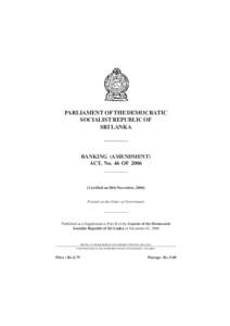 PARLIAMENT OF THE DEMOCRATIC SOCIALIST REPUBLIC OF SRI LANKA BANKING (AMENDMENT) ACT, No. 46 OF 2006