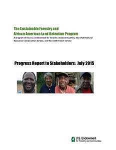 The Sustainable Forestry and African American Land Retention Program A program of the U.S. Endowment for Forestry and Communities, the USDA Natural Resources Conservation Service, and the USDA Forest Service  Progress Re