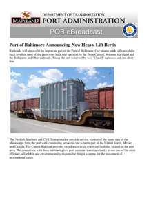 Port of Baltimore Announcing New Heavy Lift Berth Railroads will always be an important part of the Port of Baltimore. Our history with railroads dates back to when most of the piers were built and operated by the Penn C