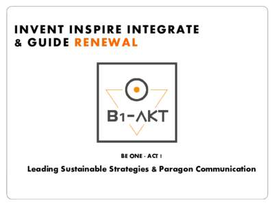 INVENT INSPIRE INTEGRATE & GUIDE RENEWAL BE ONE - ACT  !