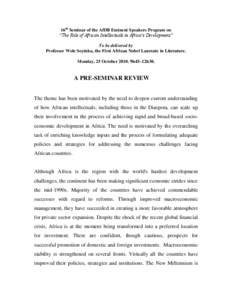 16th Seminar of the AfDB Eminent Speakers Program on “The Role of African Intellectuals in Africa’s Development” To be delivered by Professor Wole Soyinka, the First African Nobel Laureate in Literature. Monday, 25