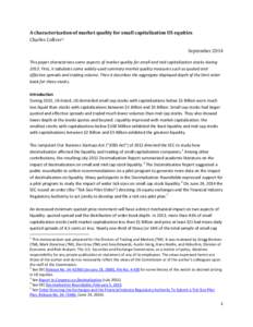 A characterization of market quality for small capitalization US equities Charles Collver 1 September[removed]This paper characterizes some aspects of market quality for small and mid capitalization stocks during