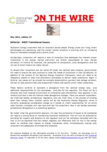 ON THE WIRE May 2011, edition 27. Editorial - NECF Transitional Issues Australian energy consumers face an uncertain period ahead. Energy prices are rising, smart technologies are advancing, and the overall market struct