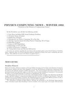 PHYSICS COMPUTING NEWS - WINTER 1992 Newsletter of the Division of Computational Physics In this Newsletter you will ﬁnd the following articles: 1. News Bytes including NSF Grand Challenge Deadlines 2. Divisional Statu