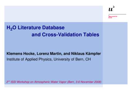 H2O Literature Database and Cross-Validation Tables Klemens Hocke, Lorenz Martin, and Niklaus Kämpfer Institute of Applied Physics, University of Bern, CH