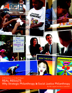 A Philanthropy at Its Best® Report  REAL RESULTS Why Strategic Philanthropy is Social Justice Philanthropy By Niki Jagpal and Kevin Laskowski