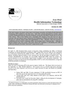 Issue Brief:  Health Information Technology National Association of State Budget Officers October 25, [removed]N. Capitol Street, Suite 642 • Washington, DC 20001 • ([removed]phone) • ([removed]fax) •