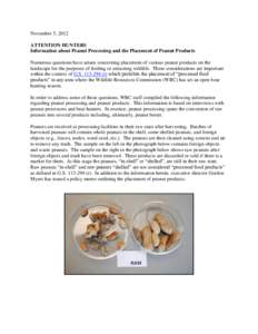 November 5, 2012 ATTENTION HUNTERS Information about Peanut Processing and the Placement of Peanut Products Numerous questions have arisen concerning placement of various peanut products on the landscape for the purposes